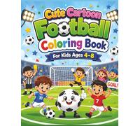 Cute Cartoon Football Coloring Book For Kids Ages 4-8: 30 Fun and Easy Football Coloring Pages for Kids, Toddlers, Preschoolers, and Young Soccer Fans
