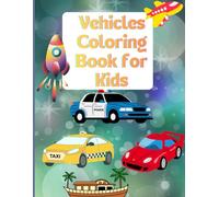 Cute Cartoon Vehicles Coloring Book for Kids: 20 Fun & Adorable Vehicle Illustrations with Simple Backgrounds for Boys and Girls
