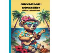 Cute Cartoons: Animal Edition, A Colouring Book for Kids to Help Develop their Fine Motor Skills and Hand-eye Coordination: Perfect for Ages 3+, 30 ... Quiet Time and Sparking their Imagination!!!
