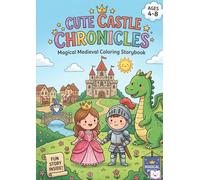 Cute Castle Chronicles: Medieval Coloring Book for Kids Ages 4-8 - Knights, Dragons and Princesses