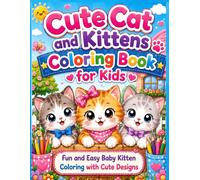 Cute Cat and Kittens Coloring Book for Kids: Fun and Easy Baby Kitten Coloring Pages with Simple Cute Designs, Fun Activities, and Relaxing Cat ... Kawaii Animals (Adorable Cats Coloring Books)