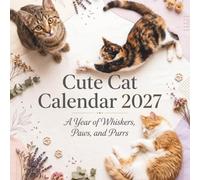 Cute Cat Calendar 2027: 12 Months of Adorable Feline Moments with Beautiful Designs and Cat-Inspired Quotes