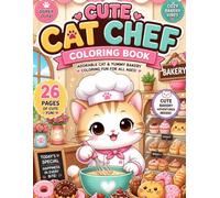 Cute Cat Chef Coloring Book: Adorable Bakery Coloring Pages for Kids & Cat Lovers