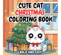 Cute Cat Christmas Coloring Book: 40 Fun & Easy Christmas Cat Coloring Pages for All Ages | Bold Outlines, Cute Kawaii Holiday Scenes, Perfect 8.5 x 8.5 Square Format