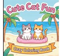 Cute Cat Coloring Book: Cozy & Relaxing Bold and Easy Designs / Simple Hygge Style Coloring Book for Adults, Teens & Kids / 40 Fun Kawaii Cat Scenes for Stress Relief, Mindfulness & Fun