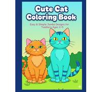 Cute Cat Coloring Book for Kids: Easy & Simple Jumbo Designs with Bold Lines for Toddlers and Preschoolers Ages 2-5