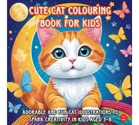 Cute Cat Colouring Book for Kids: Adorable and Fun Cat Illustrations to Spark Creativity in Kids Aged 3-8