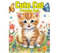 Cute Cat Colouring Book: Fun and Easy Cat Colouring for Little Artists. Relax and Unwind with Adorable Cats to Colour. Meet the Cutest Cats - Colour Them All.