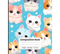 Cute Cat Composition Notebook for Girls: Adorable Kitten-Themed Wide Ruled School Journal (7.5” x 9.25”, 110 Pages)