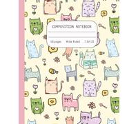 Cute Cat Composition Notebook Wide Ruled: Feline, Fish Bone and Flower Doodles on Soft Yellow Cover. Aesthetic Kitten Lover Lined Paper for Teens, ... for School, Journaling, or Everyday Notes.