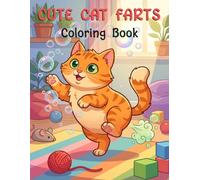 Cute Cat Farts Coloring Book: Cat Butt Coloring, Easy Naughty Cats Coloring Book, Funny Kitty Memes Coloring Pages, Hilarious Cat Design, Cats Lovers, Stress Relief Laughs