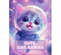 Cute Cat Kawaii Coloring Book: Fun & Adorable Cats and Kittens in Chibi Style - Perfect for Kids, Teens, and Cat Lovers!