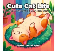 Cute Cat Life Bold and Easy Coloring Book: Inside the Secret Life of Cats - 50 Bold and Easy Illustrations Perfect For Relaxation and Creativity (Cozy ... Kitten Coloring Pages for Kids and Adults)