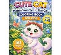 CUTE CAT: Mimi’s Summer in the City - Coloring Book for Kids Ages 4-8: Fun and Easy Coloring Pages with Cute Cats, City Adventures, Simple Designs and ... Kids, Boys and Girls (Cute Cat Adventures)