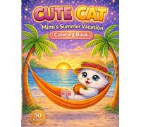 Cute Cat: Mimi’s Summer Vacation: Fun and Easy Coloring Pages with Cute Cats, Summer Scenes, Relaxing Activities for Kids Ages 4-8 (Cute Cat Adventures)