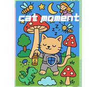 Cute Cat Moments - A Cat Coloring Book for Adults: 50+ Adorable & Silly Cat Illustrations to Color for Relaxation - Perfect Gift for Cat Lovers, Adult Colorists, and Anyone Who Loves Wholesome Humor