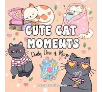 Cute Cat Moments Coloring Book for Teens and Adults | Cozy Cat Designs for Stress Relief and Relaxation: Daily Dose of Magic Series - Bold and Easy ... Cozy Coloring Books for Adults and Teens)