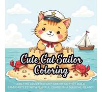 Cute Cat Sailor Coloring: Join this adorable cat sailor as they build sandcastles with playful crabs on a magical island!