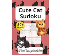 Cute Cat Sudoku Puzzle Book: Sudoku Puzzles for Cat Lovers | Help Calm the Mind, Relax, and Focus | 6x9 inches, 100 pages | 50+ puzzles + Coloring pages | Solutions included