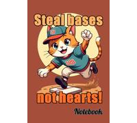 Cute Cat Theme Baseball Fan Steal bases, not hearts! Notebook.: Lined Journal Notebook - 6 x 9 Inches - 120 Pages Paperback - Funny Cat Themed For Baseball Fan and Cute Cat quote