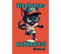 Cute Cat Theme Baseball Player Steal bases, not hearts! Notebook.: Lined Journal Notebook - 6 x 9 Inches - 120 Pages Paperback- Funny Cat Themed For Baseball Fan and Cute Cat quote