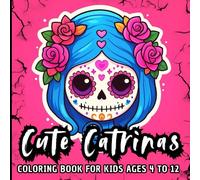 CUTE CATRINAS: COLORING BOOK For kids ages 4 to 12. 60 magical Catrina girl portraits to color with charm, elegance, and flair
