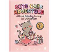 Cute Cats Adventure: A Sweet Coloring Journey for Little Artists: A Sweet Coloring Journey for Little Artists, Over 50 Adorable Kawaii Kitten Designs for Kids Ages 3+