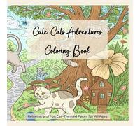 Cute Cats Adventures Coloring Book: Relaxing and Fun Cat-Themed Pages for All Ages