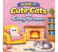 Cute Cats and Cosy Scenes: A Cozy Cat Colouring Book for Adults and Kids Featuring Cute Kittens, Relaxing Home Scenes, and Stress Relief Designs (Scene-It Series) (SCENE-IT Cute & Cozy Coloring)