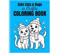 Cute Cats and Dogs in Outfits Coloring Book: 50 Adorable Animal Dress-Up Pages | Fun and Easy Coloring Book