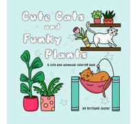 Cute Cats and Funky Plants: A cute and whimsical coloring book