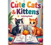Cute Cats and Kittens Coloring Book: 104 Unique Adorable Cat Designs with Beautiful Flowers for Kids Ages 6 to 12 -- Single-Sided Pages for No Bleed-Through