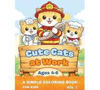 Cute Cats at Work | A Simple Coloring Book for Kids Ages 4 - 6: Learning About Jobs Through Fun Coloring | Adorable Cats (Cute Cats Adventures)