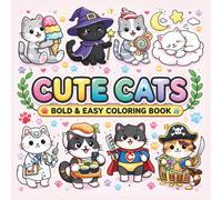 Cute Cats Bold and Easy Coloring Book: 100 Simple and Adorable Cat Designs for Relaxation and Stress Relief