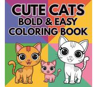 Cute Cats Bold And Easy Coloring Book:: Simple, Stress-Free Cat Designs for Relaxation, Mindfulness & Anxiety Relief | Cute Bold Illustrations for Beginners, Adults & Teens