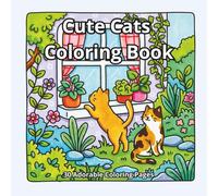 Cute Cats Coloring Book: 30 Cozy and Easy Cat Coloring Pages with Home and Garden Scenes - For Kids Ages 6-8