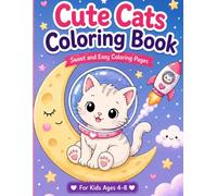 Cute Cats Coloring Book: 30 Sweet and Easy Coloring Pages for Kids Ages 4-8