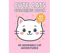 Cute Cats Coloring Book: 40 Adorable Cat Adventures in Costumes for Kids Ages 3-8 | Fun Coloring Pages for Cat Lovers and Creative Kids