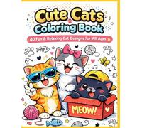 Cute Cats Coloring Book: 40 Fun and Relaxing Cat Designs for All Ages