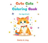 Cute Cats Coloring Book: 50 Adorable Cat Illustrations for Toddlers and Kids Ages 2-5 - Double-Sided Black & White Edition (Dante A. Ling Coloring Series)