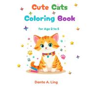 Cute Cats Coloring Book: 50 Adorable Cat Illustrations for Toddlers and Kids Ages 2-5 - Single-Sided Black & White Edition (Dante A. Ling Coloring Series)