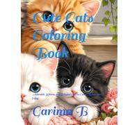 Cute Cats Coloring Book: 60 Adorable Kittens and Playful Cats to Color, Relax, and Enjoy (Coloring Books For Kids and Adults)