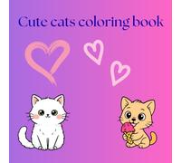 Cute cats coloring book: coloring book for kids boys & girls| cats gift for toddlers