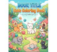 Cute Cats Coloring Book for Kids: 25 Fun and Easy Coloring Pages Featuring Adorable Kittens, Playful Cats, Different Cat Breeds, Magical Adventures, and Everyday Fun for Boys & Girls Ages 4-8