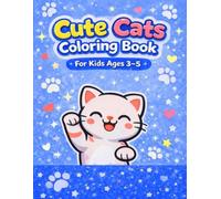 Cute Cats Coloring Book for Kids Ages 3-5: A Fun and Easy Coloring Book for Toddlers and Preschoolers