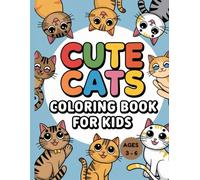 cute cats coloring book for kids ages 3-6: 52 Relaxing, Fun and Stress Relieving Scenes with Adorable Cats | Bold and Easy Designs for Kids