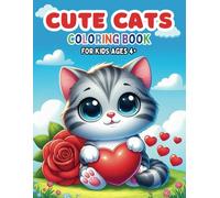 Cute Cats Coloring Book For Kids Ages 4+: 50 Fun and Awesome Colouring Pages for Boys & Girls Ages 4-8 or 8-12 Years Old