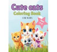 Cute Cats Coloring Book for Kids Ages 4-8: 50 Adorable, Simple, Large Print, Stress Relieving, Meow Kitty Cats Coloring Pages
