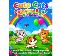 Cute Cats Coloring Book for Kids Ages 4-8: 50 Fun and Easy Cat Coloring Pages with Thick Lines, Cute Kitten and Happy Scenes