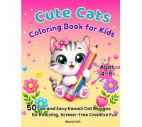 Cute Cats Coloring Book for Kids Ages 4-8: 50 Fun and Easy Kawaii Cat Designs for Relaxing, Screen-Free Creative Fun (Kawaii Animal Friends Series)
